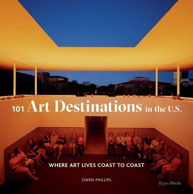 101 Art Destinations in the U.S - Owen Phillips