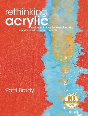 Rethinking Acrylic - Patti Brady
