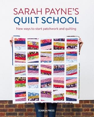 Sarah Payne&rsquo;s Quilt School - Sarah Payne