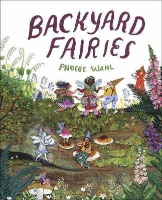 Backyard Fairies - Phoebe Wahl