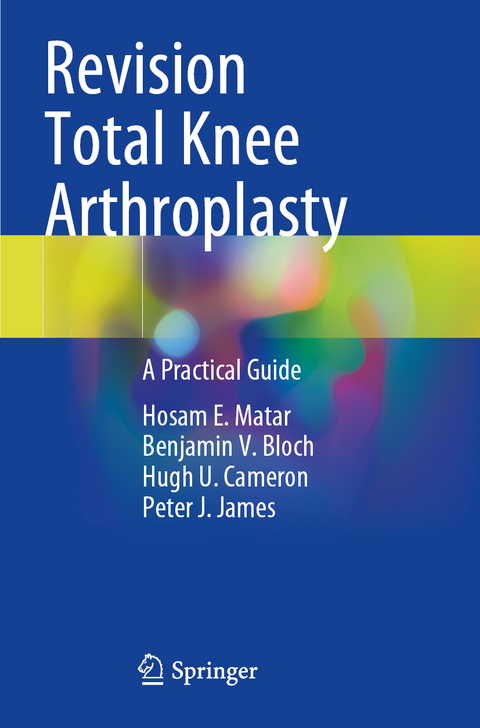 Revision Total Knee Arthroplasty - Hosam E. Matar, Benjamin V. Bloch, Hugh U. Cameron, Peter J. James