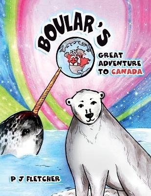 Boular's Great Adventure to Canada - PJ Fletcher