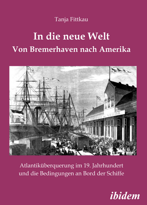 In die neue Welt - Von Bremerhaven nach Amerika - Tanja Fittkau