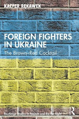 Foreign Fighters in Ukraine - Kacper Rękawek