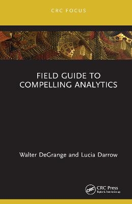 Field Guide to Compelling Analytics - Walt Degrange