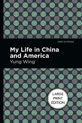 My Life In China And America - Yung Wing