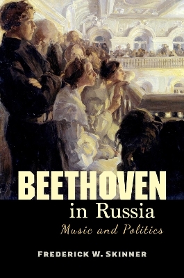 Beethoven in Russia - Frederick W. Skinner