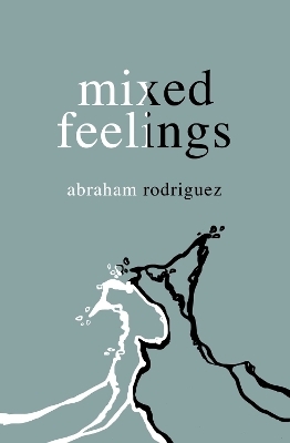 mixed feelings - Abraham Rodriguez