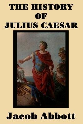 The History of Julius Caesar - Jacob Abbott