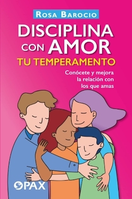 Disciplina con amor tu temperamento - Rosa Barocio