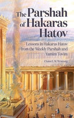 The Parshah of Hakaras Hatov - Chaim E M Weinberg