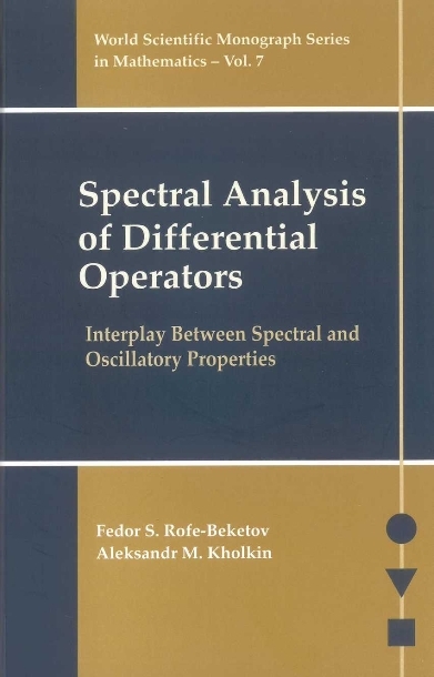 Spectral Analysis Of Differential Operators: Interplay Between Spectral And Oscillatory Properties - Fedor S Rofe-Beketov, Aleksandr M Kholkin