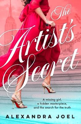 The Artist's Secret: The new gripping historical novel with a shocking secret from the bestselling author of The Paris Model and The Royal Correspo - Alexandra Joel