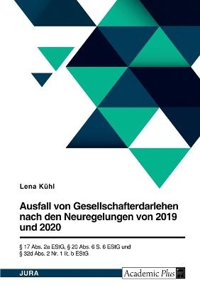 Ausfall von Gesellschafterdarlehen nach den Neuregelungen von 2019 und 2020. Â§ 17 Abs. 2a EStG, Â§ 20 Abs. 6 S. 6 EStG und Â§ 32d Abs. 2 Nr. 1 lit. b EStG