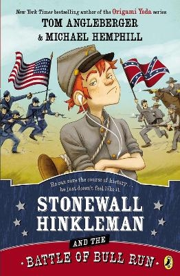 Stonewall Hinkleman and the Battle of Bull Run - Tom Angleberger, Michael Hemphill