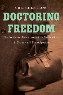 Doctoring Freedom - Gretchen Long
