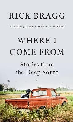 Where I Come From - Rick Bragg