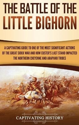 The Battle of the Little Bighorn - Captivating History