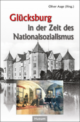 Gl&uuml;cksburg in der Zeit des Nationalsozialismus - 