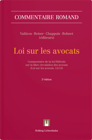Loi sur les avocats - Alain Bauer, Philippe Bauer, Fran&ccedil;ois Bohnet, Dominique Dreyer, Beno&icirc;t Chappuis, Mathieu Ch&acirc;telain, Yvan Jeanneret, Pascal Maurer, Simon Othenin-Girard, Christian Reiser, Fanette Sardet, Pierre-Dominique Schupp, Michel Valticos, J&eacute;r&ocirc;me Voumard
