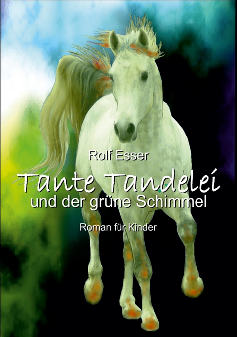 Tante Tandelei und der gr&uuml;ne Schimmel - Rolf Esser