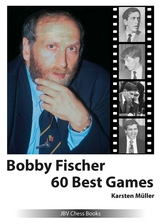 Bobby Fischer 60 Best Games - Karsten M&uuml;ller