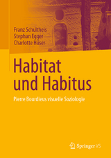 Habitat und Habitus - Franz Schultheis, Stephan Egger, Charlotte H&uuml;ser