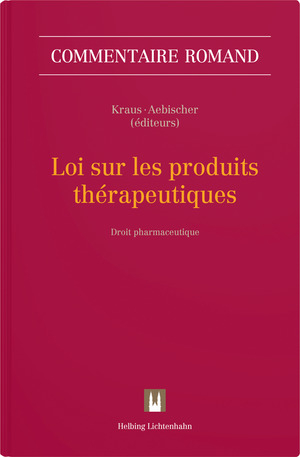 Loi sur les produits th&eacute;rapeutiques (LPTh) - Gilles Aebischer, Ariane Ayer, Marc Balavoine, Carole-Anne Baud, Julien Borlat, Sabrina Burgat, Alessandro Campanelli, St&eacute;phanie Chuffart-Finsterwald, Vanessa Constantin, Vincent Corpataux, Federica De Rossa Gisimundo, Alexandre Dosch, Philippe Ducor, Louis DuPasquier, Stephanie Eggimann, Fr&eacute;d&eacute;ric Erard, Brigitte Fasel, Christian Flueckiger, Vanessa Frese, Denise Gassmann, Olivier Gonin, Ga&euml;tan Hasdemir, Madeleine Hirsig-Vouilloz, Michael Isler, Manon Joseph, Charles Joye, Val&eacute;rie Junod, Marianne Kaufmann, Felix Kesselring, Daniel Kraus, S&eacute;verine Lachat, M&eacute;lanie Levy, Sophie Maillard, Jean-Christophe M&eacute;roz, Marcel Mesnil, Eric Meystre, Vanessa Musso Clerici, Kathia Pauchard, Astrid Pilottin, Isabelle Pittet, Anna Schlegel, Alexis Schmocker, Sylvia Sch&uuml;pbach, David Steiner, Mari Viro Moser, Celine Weber, Laure Wenger, Franz Werro, Andreas Wildi, Song&uuml;l Yavavli, Piermarco Zen-Ruffinen, Aim&eacute;e Zermatten
