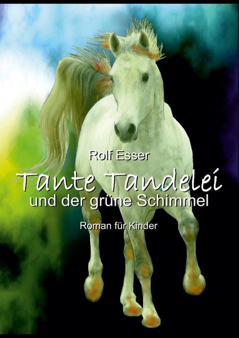 Tante Tandelei und der gr&uuml;ne Schimmel - Rolf Esser