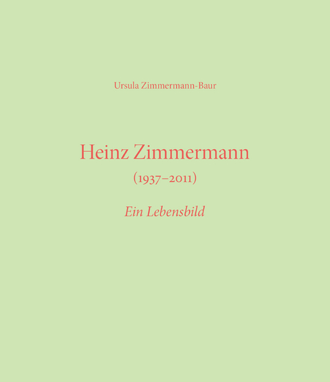 Heinz Zimmermann (1937&ndash;2011) - Ursula Zimmermann