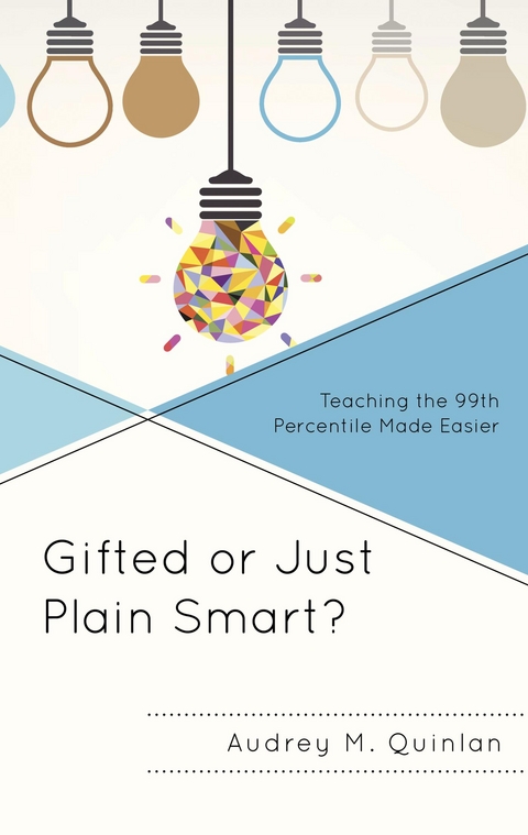 Gifted or Just Plain Smart? -  Audrey M. Quinlan