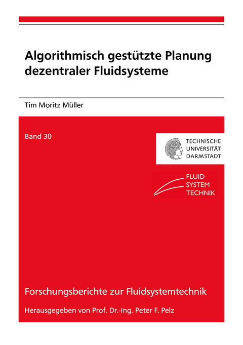 Algorithmisch gest&uuml;tzte Planung dezentraler Fluidsysteme - Tim Moritz M&uuml;ller
