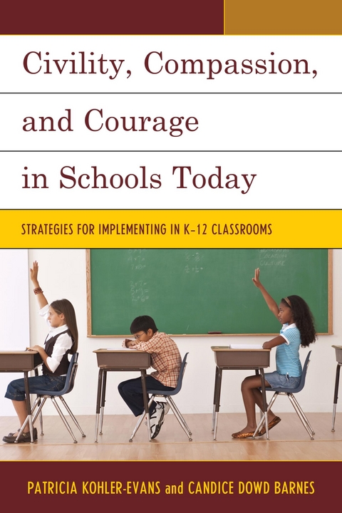 Civility, Compassion, and Courage in Schools Today -  Candice Dowd Barnes,  Patricia Kohler-Evans