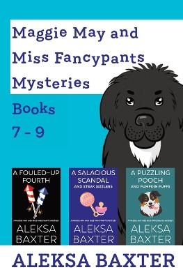 Maggie May and Miss Fancypants Mysteries Books 7 - 9 - Aleksa Baxter
