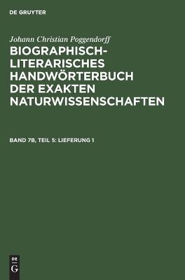 Johann Christian Poggendorff: Biographisch-Literarisches Handw&ouml;rterbuch... / Lieferung 1 - Johann Christian Poggendorff