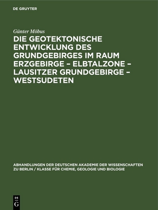 Die Geotektonische Entwicklung des Grundgebirges im Raum Erzgebirge – Elbtalzone – Lausitzer Grundgebirge – Westsudeten