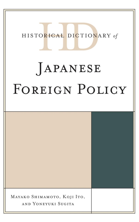 Historical Dictionary of Japanese Foreign Policy -  Koji Ito,  Mayako Shimamoto,  Yoneyuki Sugita