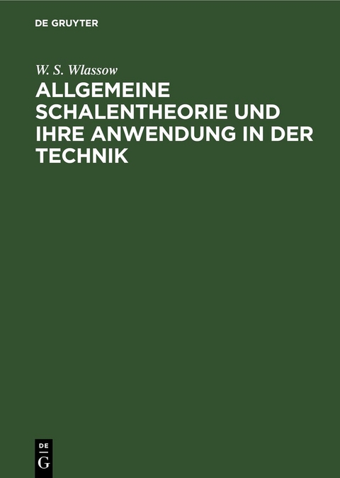 Allgemeine Schalentheorie und ihre Anwendung in der Technik - W. S. Wlassow