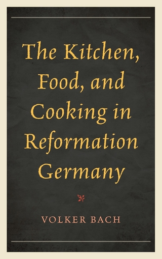 Kitchen, Food, and Cooking in Reformation Germany