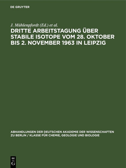 Dritte Arbeitstagung &uuml;ber Stabile Isotope vom 28. Oktober bis 2. November 1963 in Leipzig - 