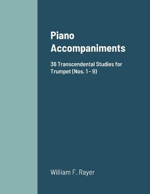 Piano Accompaniments36 Transcendental Studies for Trumpet (Nos. 1 - 9)