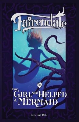The Girl Who Helped a Mermaid - L R Patton