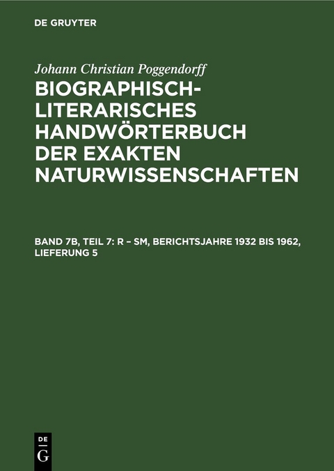 Johann Christian Poggendorff: Biographisch-Literarisches Handw&ouml;rterbuch... / R &ndash; Sm, Berichtsjahre 1932 bis 1962, Lieferung 5 - Johann Christian Poggendorff