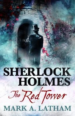 Sherlock Holmes - The Red Tower - Mark A. Latham