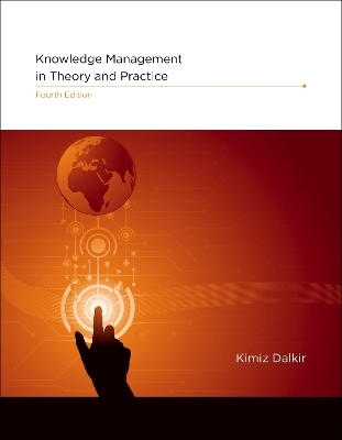 Knowledge Management in Theory and Practice - Kimiz Dalkir