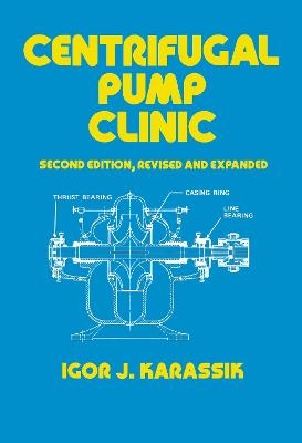 Centrifugal Pump Clinic, Revised and Expanded