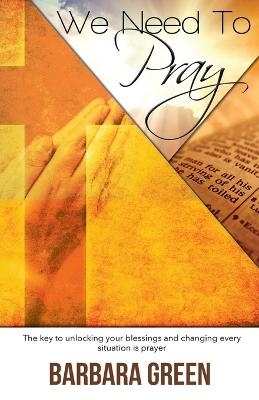 We Need To Pray - Barbara Green