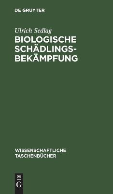 Biologische Sch&auml;dlingsbek&auml;mpfung - Ulrich Sedlag