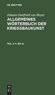 F. bis Q. - Johann Gottfried von Hoyer