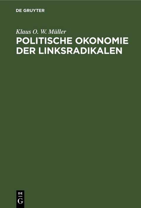 Politische Okonomie der Linksradikalen - Klaus O. W. M&uuml;ller